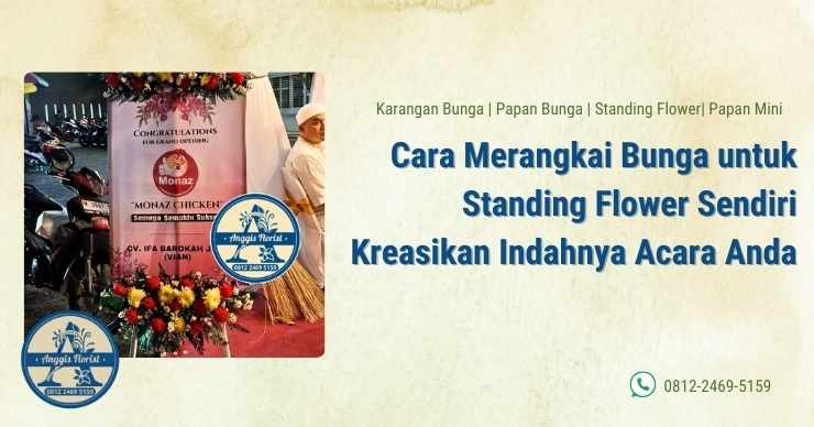 Cara Merangkai Bunga untuk Standing Flower Sendiri Kreasikan Indahnya Acara Anda