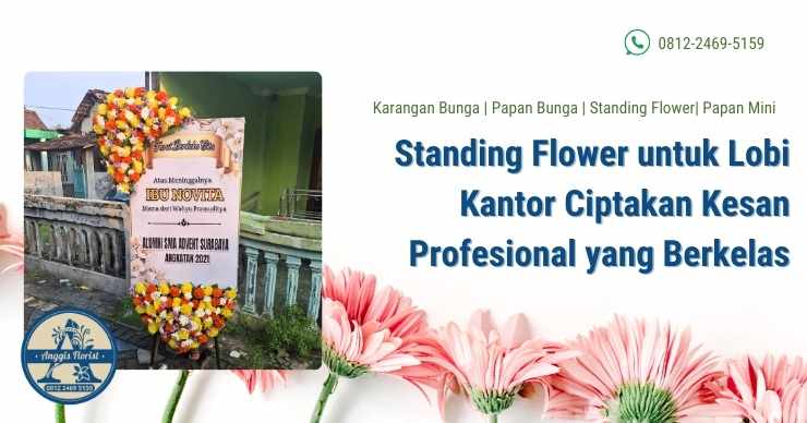 Standing Flower untuk Lobi Kantor Ciptakan Kesan Profesional yang Berkelas