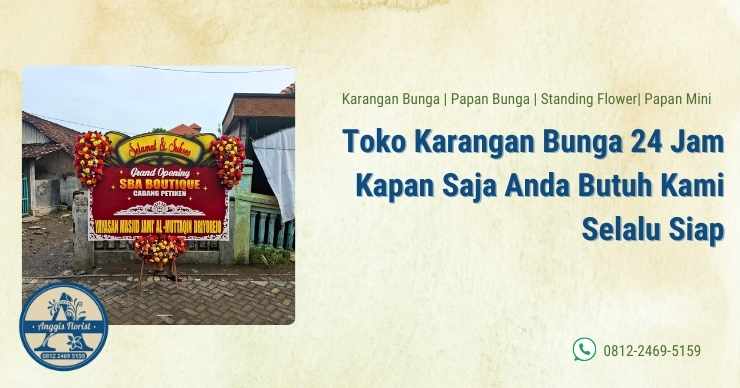 Toko Karangan Bunga 24 Jam Kapan Saja Anda Butuh Kami Selalu Siap
