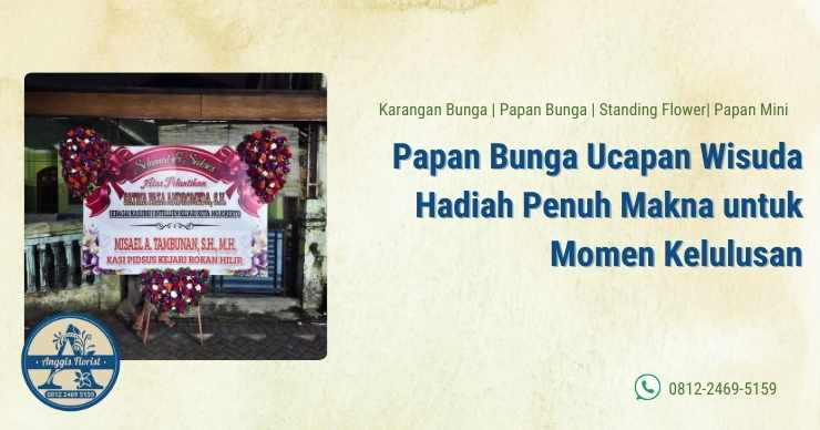 Papan Bunga Ucapan Wisuda Hadiah Penuh Makna untuk Momen Kelulusan