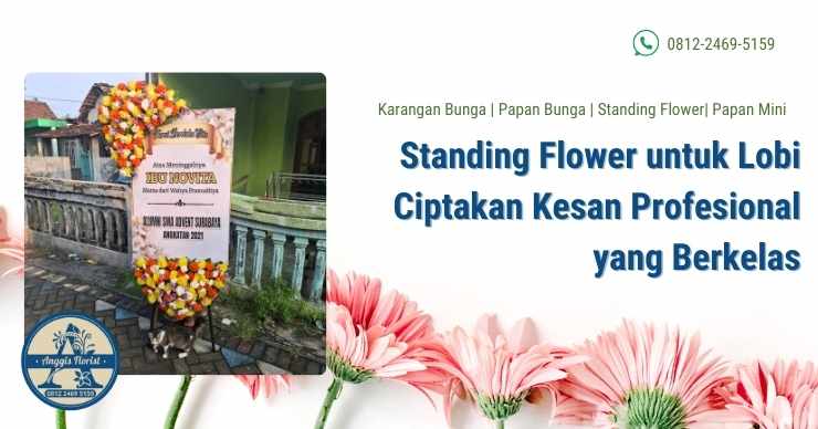 Standing Flower untuk Lobi Ciptakan Kesan Profesional yang Berkelas