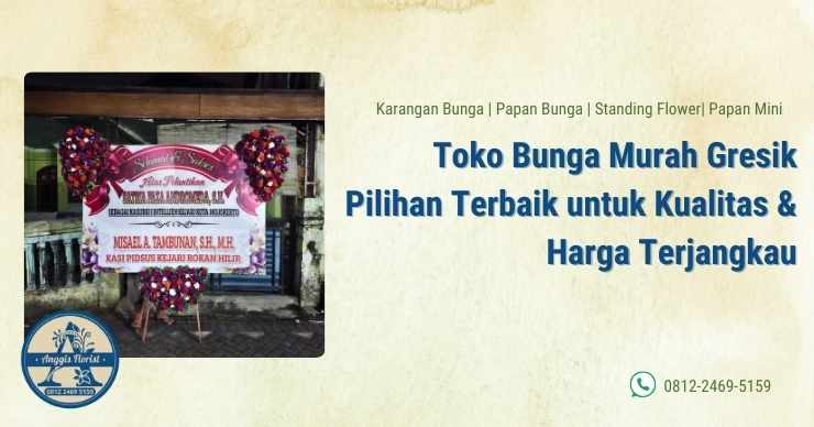 Toko Bunga Murah Gresik Pilihan Terbaik untuk Kualitas & Harga Terjangkau