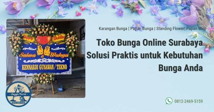 Toko Bunga Online Surabaya Solusi Praktis untuk Kebutuhan Bunga Anda