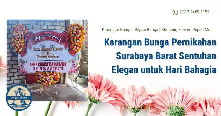 Karangan Bunga Pernikahan Surabaya Barat Sentuhan Elegan untuk Hari Bahagia