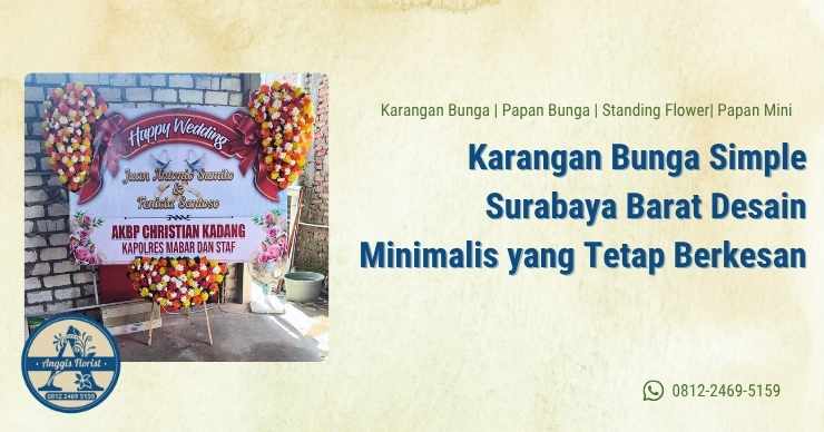 Karangan Bunga Simple Surabaya Barat Desain Minimalis yang Tetap Berkesan