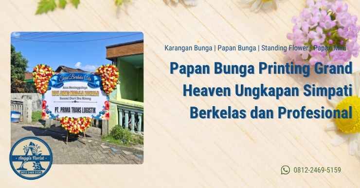 Papan Bunga Printing Grand Heaven Ungkapan Simpati Berkelas dan Profesional