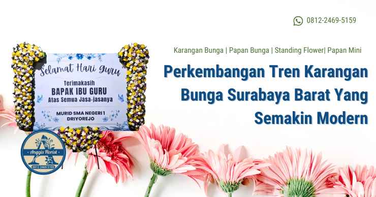 Perkembangan Tren Karangan Bunga Surabaya Barat Yang Semakin Modern