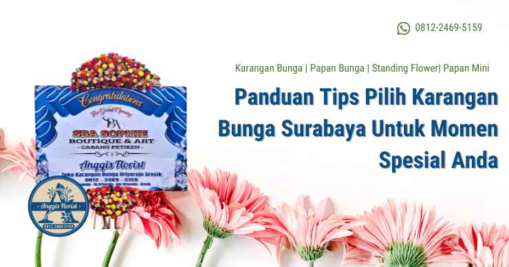 Panduan Tips Pilih Karangan Bunga Surabaya Untuk Momen Spesial Anda