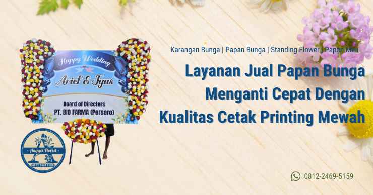 Layanan Jual Papan Bunga Menganti Cepat Dengan Kualitas Cetak Printing Mewah