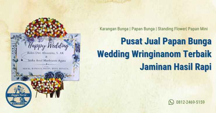Pusat Jual Papan Bunga Wedding Wringinanom Terbaik Jaminan Hasil Rapi